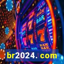 br2024. com